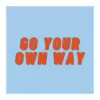 Poster Go your own way
