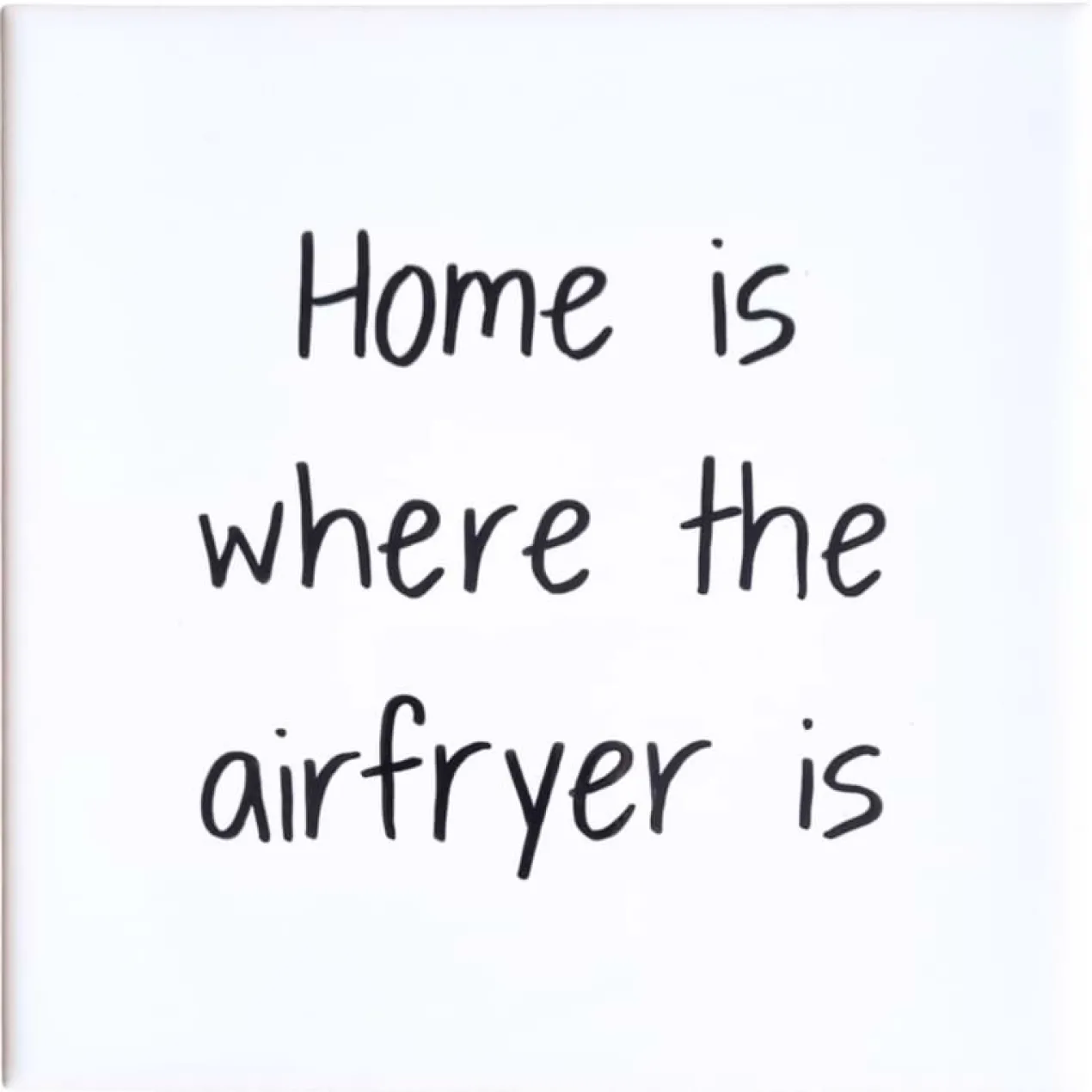 Wandtegel Home is where the airfryer is