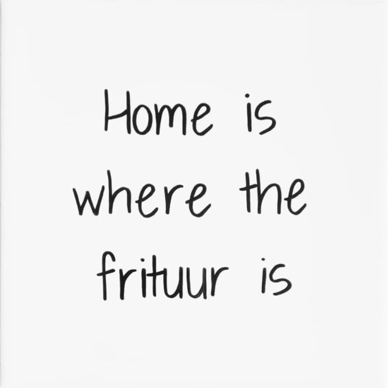 Wandtegel Home is where the frituur is