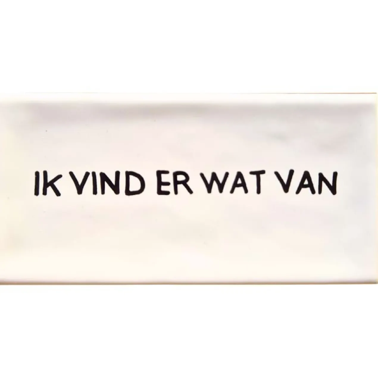Wandtegel Ik vind er wat van
