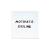 Wandtegel Motivatie: Offline